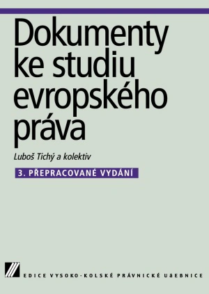 Dokumenty ke studiu evropského práva 3.přepracované vydání Linde Praha Dokumenty ke studiu evropského práva 3.přepracované vydání Linde Praha