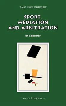 Sport, Mediation and Arbitration T.M.C. Asser Press Sport, Mediation and Arbitration T.M.C. Asser Press