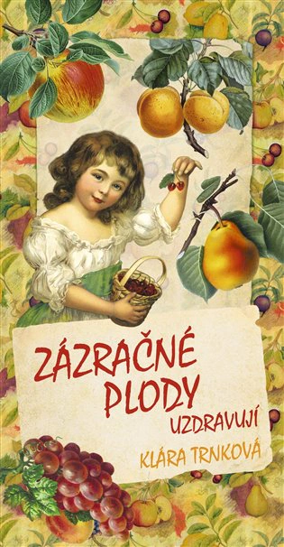 Zázračné plody uzdravují Studio trnka Zázračné plody uzdravují Studio trnka