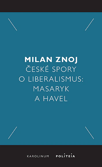 České spory o liberalismus Masaryk a Havel Karolinum