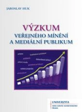 Výzkum veřejného mínění a mediální publikum Univerzita Jana Amose Komenského Praha