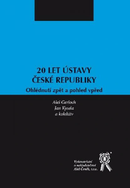 20 let Ústavy České republiky - Ohlédnutí zpět a pohled vpřed Aleš Čeněk s.r.o. 20 let Ústavy České republiky - Ohlédnutí zpět a pohled vpřed Aleš Čeněk s.r.o.