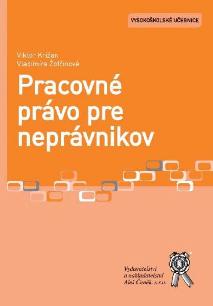 Pracovné právo pre neprávnikov Aleš Čeněk s.r.o. Pracovné právo pre neprávnikov Aleš Čeněk s.r.o.