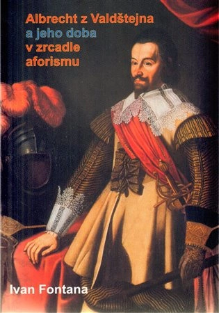 Albrecht z Valdštejna a jeho doba v zrcadle aforismu ACA press