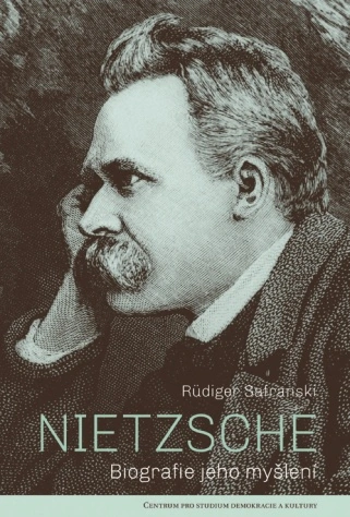Nietzsche. Biografie jeho myšlení Centrum pro studium demokracie a kultury