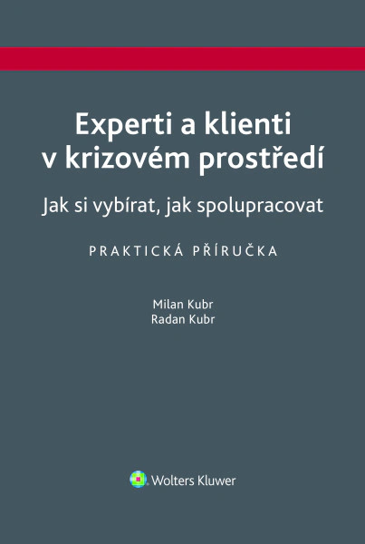 Experti a klienti v krizovém prostředí. Jak si vybírat, jak spolupracovat. Praktická příručka Wolters Kluwer ČR, a. s.