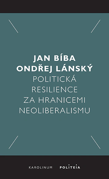 Politická resilience za hranicemi neoliberalismu Karolinum Politická resilience za hranicemi neoliberalismu Karolinum