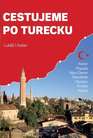 Cestujeme po Turecku Kemer, Phaselis, Myra (Demre), Pamukkale, Olympos, Antalya, Alanya Lhoťan Lukáš