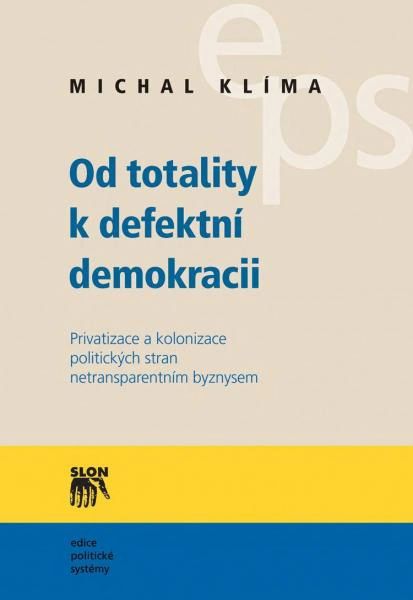 Od totality k defektní demokracii-Privatizace a kolonizace politic. stran netransparentním byznysem Slon