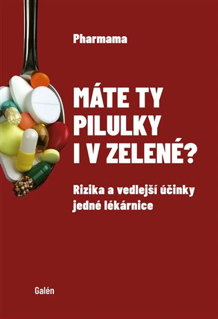 Máte ty pilulky i v zelené? Rizika a vedlejší účinky jedné lékárnice Galén Máte ty pilulky i v zelené? Rizika a vedlejší účinky jedné lékárnice Galén