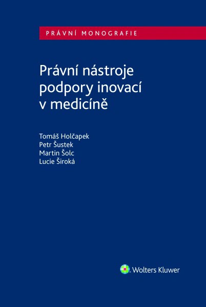 Právní nástroje podpory inovací v medicíně Wolters Kluwer ČR, a. s.