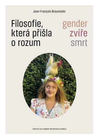 Filosofie, která přišla o rozum Centrum pro studium demokracie a kultury