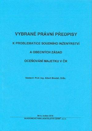 Vybrané právní předpisy k problematice soudního inženýrství a obecných zásad oceňování majetku v ČR Akademické nakladatelství CERM Vybrané právní předpisy k problematice soudního inženýrství a obecných zásad oceňování majetku v ČR Akademické nakladatelství CERM
