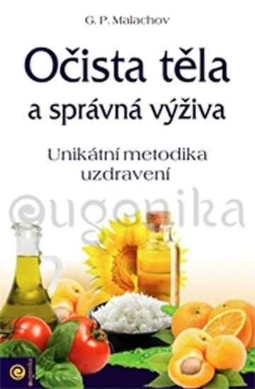Očista těla a správná výživa - Unikátní metodika uzdravení Eugenika Očista těla a správná výživa - Unikátní metodika uzdravení Eugenika