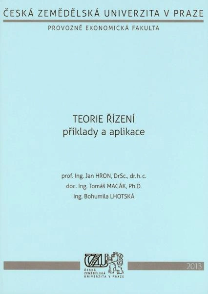 Teorie řízení - příklady a aplikace Česká zemědělská univerzita v Praze Teorie řízení - příklady a aplikace Česká zemědělská univerzita v Praze