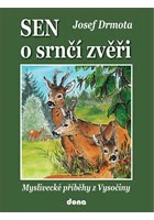 Sen o srnčí zvěři - Myslivecké příběhy z Vysočiny DONA