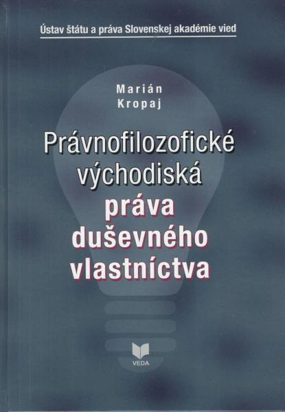 Právnofilozofické východiská práva duševného vlastníctva VEDA Právnofilozofické východiská práva duševného vlastníctva VEDA