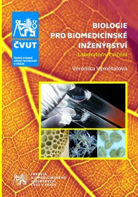 Biologie pro biomedicínské inženýrství. Laboratorní cvičení České vysoké učení technické v Praze
