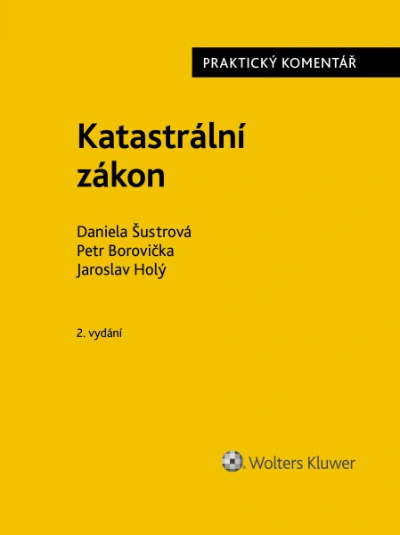 Katastrální zákon. Praktický komentář. 2. vydání Wolters Kluwer ČR, a. s.