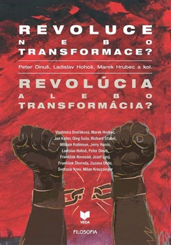 Revoluce nebo transformace? Revolúcia alebo transformácia? Filosofia Revoluce nebo transformace? Revolúcia alebo transformácia? Filosofia