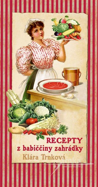 Recepty z babiččiny zahrádky Studio trnka