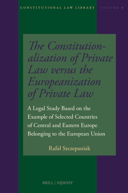 The Constitutionalization of Private Law Versus the Europeanization of Private Law: A Legal Study Brill Nijhoff