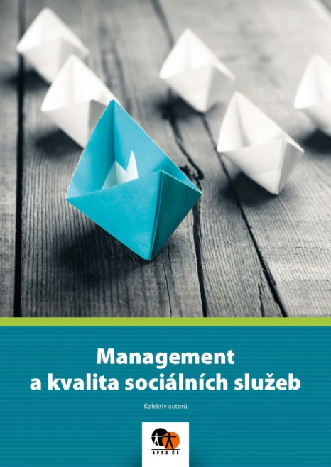 Management a kvalita sociálních služeb Asociace poskytovatelů sociálních služeb Management a kvalita sociálních služeb Asociace poskytovatelů sociálních služeb