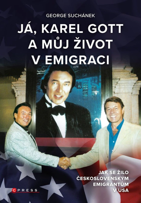 Já, Karel Gott a můj život v emigraci. Jak se žilo československým emigrantům v USA COOBOO