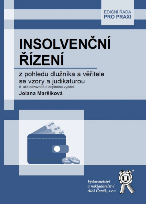 Insolvenční řízení z pohledu dlužníka a věřitele se vzory a judikaturou Aleš Čeněk s.r.o. Insolvenční řízení z pohledu dlužníka a věřitele se vzory a judikaturou Aleš Čeněk s.r.o.