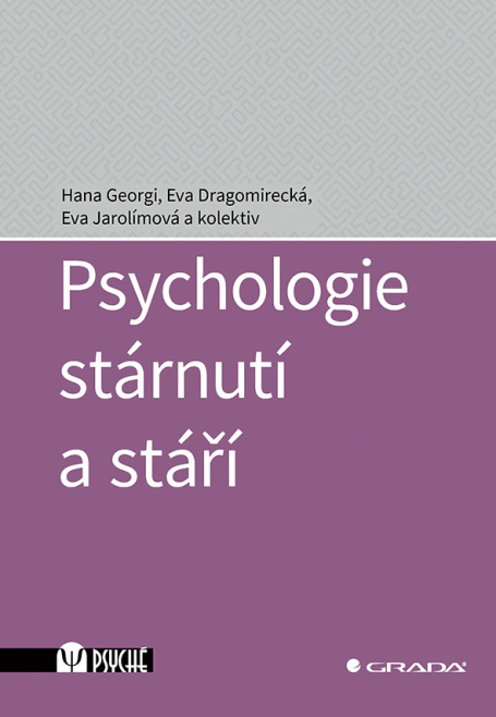 Psychologie stárnutí a stáří Grada Psychologie stárnutí a stáří Grada