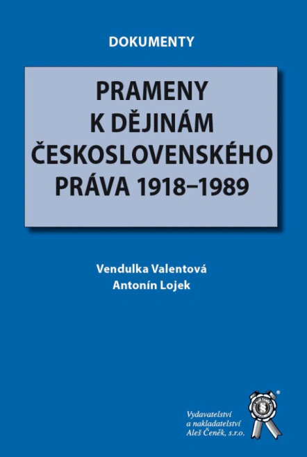 Prameny k dějinám československého práva 1918–1989 Aleš Čeněk s.r.o. Prameny k dějinám československého práva 1918–1989 Aleš Čeněk s.r.o.