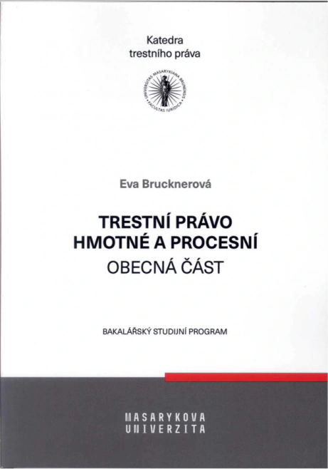 Trestní právo hmotné a procesní - obecná část Masarykova univerzita Brno - Právnická fakulta Trestní právo hmotné a procesní - obecná část Masarykova univerzita Brno - Právnická fakulta