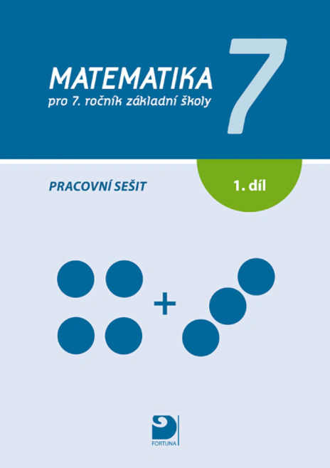 Matematika 7 pro 7.ročník základní školy. Pracovní sešit 1.díl Fortuna