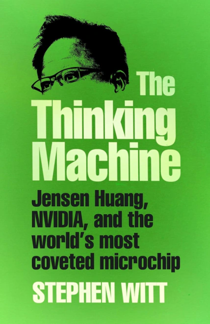 The Thinking Machine: Jensen Huang, Nvidia, and the World’s Most Coveted Microchip The Bodley Head Ltd