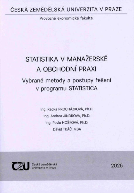 Statistika v manažerské a obchodní praxi - vybrané metody a postupy řešení v programu STATISTICA Česká zemědělská univerzita v Praze
