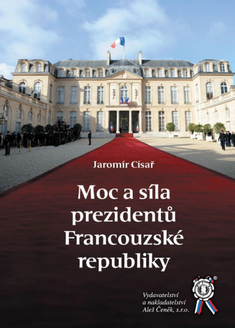 Moc a síla prezidentů Francouzské republiky Aleš Čeněk s.r.o.