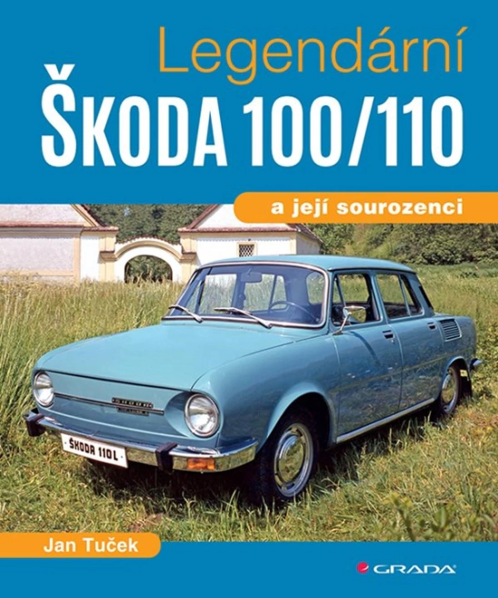 Legendární Škoda 100/110 a její sourozenci Grada Legendární Škoda 100/110 a její sourozenci Grada
