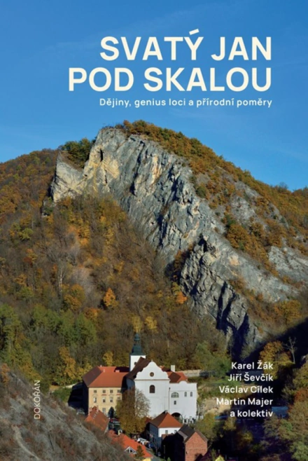 Svatý Jan pod Skalou Dějiny, genius loci a přírodní poměry Dokořán Svatý Jan pod Skalou Dějiny, genius loci a přírodní poměry Dokořán