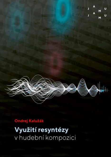 Využití resyntézy v hudební kompozici Janáčkova akademie múzických umění