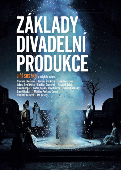 Základy divadelní produkce Nakladatelství Akademie múzických umění v Praze Základy divadelní produkce Nakladatelství Akademie múzických umění v Praze