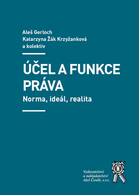 Účel a funkce práva. Norma, ideál, realita Aleš Čeněk s.r.o. Účel a funkce práva. Norma, ideál, realita Aleš Čeněk s.r.o.