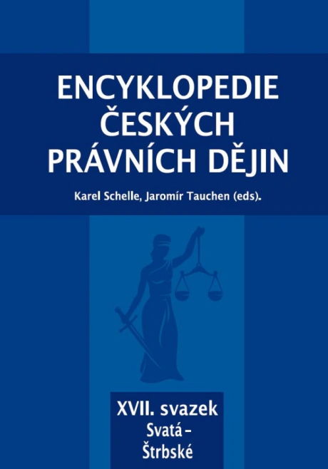 Encyklopedie českých právních dějin, XVII. svazek – Svatá – Štrbské Key publishing, Aleš Čeněk, s.r.o. Encyklopedie českých právních dějin, XVII. svazek – Svatá – Štrbské Key publishing, Aleš Čeněk, s.r.o.