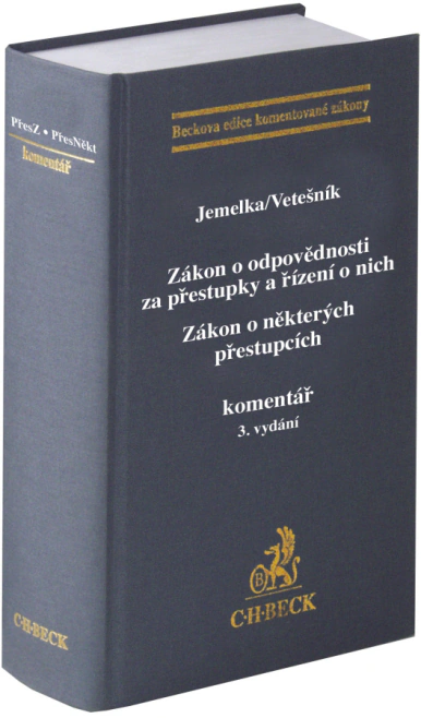 Zákon o odpovědnosti za přestupky a řízení o nich. Zákon o některých přestupcích. Komentář. 3. vydán C.H.Beck