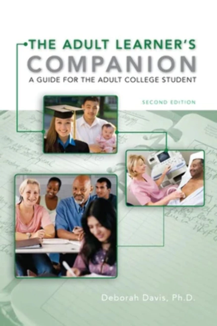The Adult Learner's Companion: A Guide for the Adult College Student (Textbook-specific CSFI) 2nd Ed CENGAGE Learning