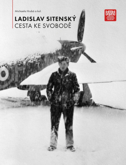 Ladislav Sitenský - Cesta ke svobodě Národní technické muzeum Ladislav Sitenský - Cesta ke svobodě Národní technické muzeum