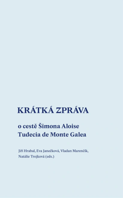 Krátká zpráva o cestě Šimona Aloise Tudecia de Monte Galea Univerzita Palackého v Olomouci Krátká zpráva o cestě Šimona Aloise Tudecia de Monte Galea Univerzita Palackého v Olomouci