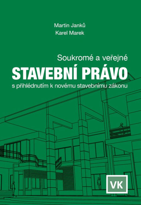 Soukromé a veřejné stavební právo s přihlédnutím k novému stavebnímu zákonu Václav Klemm