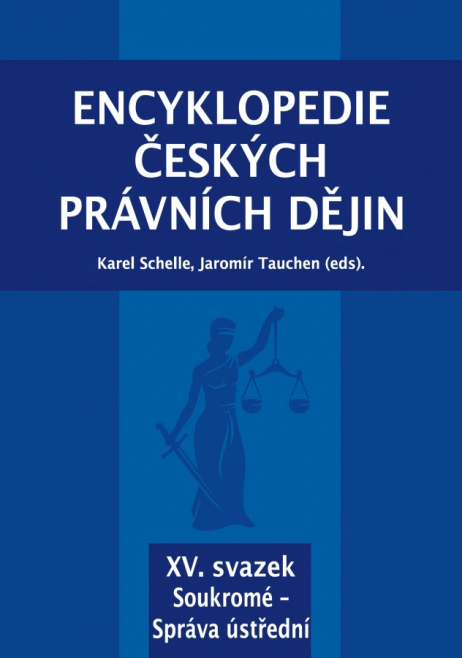 Encyklopedie českých právních dějin, XV. svazek - Soukromé - Správa ústřední Key publishing, Aleš Čeněk, s.r.o. Encyklopedie českých právních dějin, XV. svazek - Soukromé - Správa ústřední Key publishing, Aleš Čeněk, s.r.o.