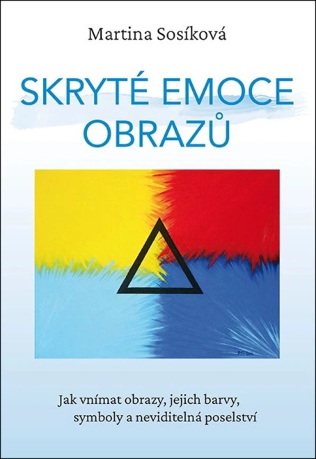 Skryté emoce obrazů. Jak vnímat obrazy, jejich barvy, symboly a neviditelná poselství Fontána