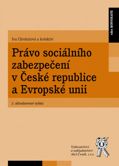 Právo sociálního zabezpečení v České republice a Evropské unii Aleš Čeněk s.r.o.